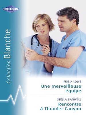cover image of Une merveilleuse équipe--Rencontre à Thunder Canyon (Harlequin Blanche)